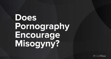 Does Pornography Encourage Misogyny? video thumbnail - ClickView