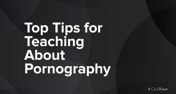 Top Tips for Teaching About Pornography video thumbnail - ClickView