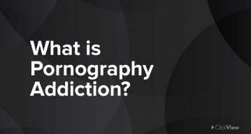 What is Pornography Addiction? video thumbnail - ClickView