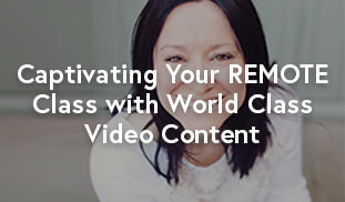 Captivating Your REMOTE Class with World Class Video Content
