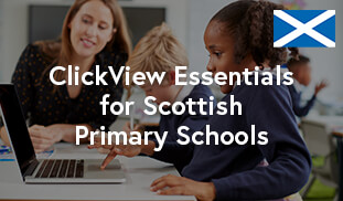 ClickView Essentials for Scottish Primary Schools